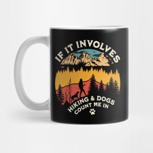 If it Involves Hiking and Dogs Count Me in - Hiking Camping Mug